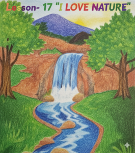 CLASS- 7th, SUBJECT- ENGLISH READER- II, LESSON- 17, “I LOVE NATURE”, FULL EXPlANATION & HINDI TRANSLATION (MOST IMPORTANT VOCABULARY): 😊
